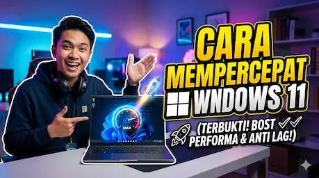 10 Cara Mempercepat Kinerja Windows 11 Terbaru 2026: Anti Lemot dan Super Ringan